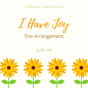 I Have Joy - Trio Arrangement